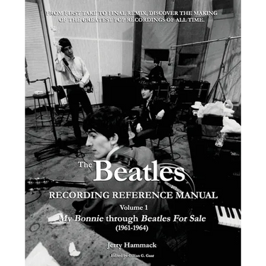 The Beatles Recording Reference Manual: Volume 1: My Bonnie through Beatles For Sale (1961-1964)