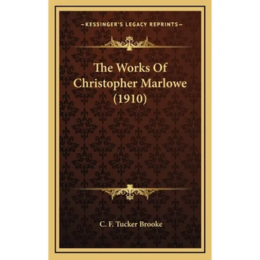 The Works Of Christopher Marlowe (1910)