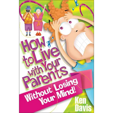 The How to Live with Your Parents Without Losing Your Mind