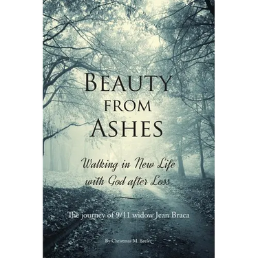 Beauty From Ashes: Walking in New Life with God After Loss