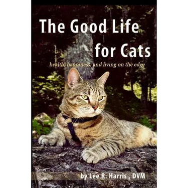 The Good Life For Cats: health, happiness, and living on the edge
