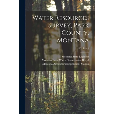 Water Resources Survey, Park County, Montana; 1951 Part 1