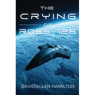 The Crying of Ross 128: Book 1 in the Ross 128 First Contact Trilogy