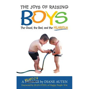 The Joys of Raising Boys: The Good, the Bad, and the Hilarious