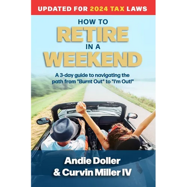 How to Retire in a Weekend: A 3-day guide to navigating the path from "Burnt Out" to "I'm Out!"