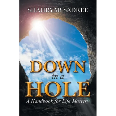 Down in a Hole: A Handbook for Life Mastery