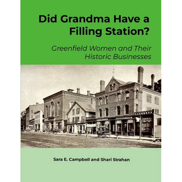 Did Grandma Have a Filling Station?: Greenfield Women and Their Historic Businesses