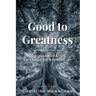 Good to Greatness: 20 Collaborative Leaders' Stories