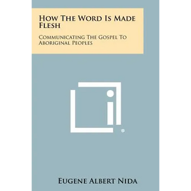 How The Word Is Made Flesh: Communicating The Gospel To Aboriginal Peoples