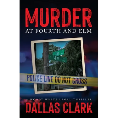 Murder at Fourth and Elm: A Woody White Legal Thriller