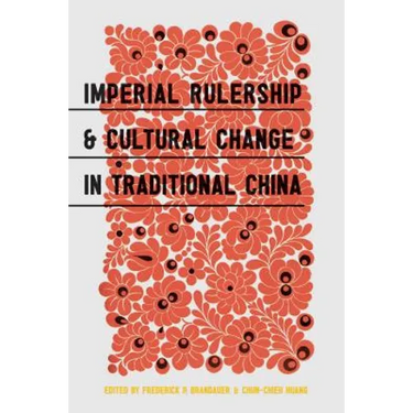 Imperial Rulership and Cultural Change in Traditional China
