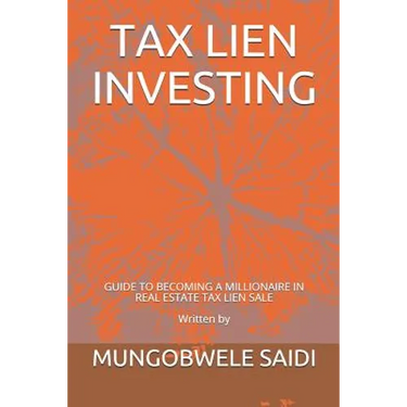 Tax Lien Investing: Guide to Becoming a Millionaire in Real Estate Tax Lien Sale