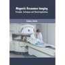 Magnetic Resonance Imaging: Principles, Techniques and Clinical Applications