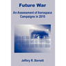 Future War: An Assessment of Aerospace Campaigns in 2010