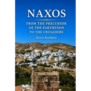 Naxos. From the precursor of the Parthenon to the Crusaders