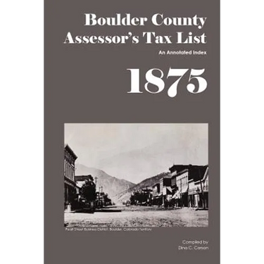 Boulder County Assessor's Tax List 1875: An Annotated Index
