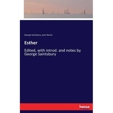 Esther: Edited, with introd. and notes by George Saintsbury