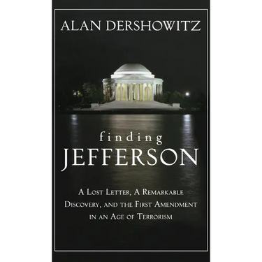 Finding Jefferson: A Lost Letter, a Remarkable Discovery, and Freedom of Speech in an Age of Terrorism