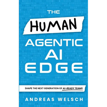 The HUMAN Agentic AI Edge: Shape the Next Generation of AI-Ready Teams