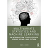 Multivariate Statistics and Machine Learning: An Introduction to Applied Data Science Using R and Python