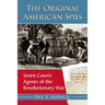 The Original American Spies: Seven Covert Agents of the Revolutionary War