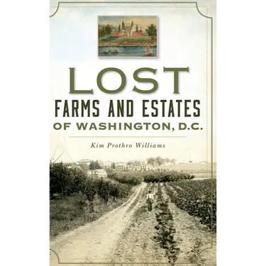 Lost Farms and Estates of Washington, D.C.