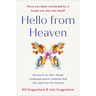 Hello from Heaven: Research on After-Death Communications Confirms That Life and Love Are Eternal