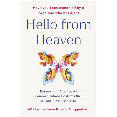 Hello from Heaven: Research on After-Death Communications Confirms That Life and Love Are Eternal
