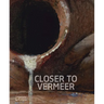 Closer to Vermeer: New Research on the Painter and His Art
