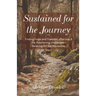 Sustained for the Journey: Finding Hope and Freedom after loss & life threatening challenges - Believing for the Impossible.