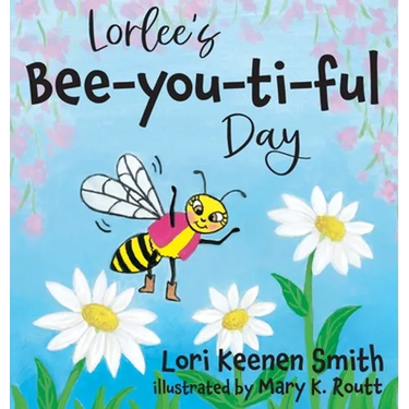 Lorlee's Bee-you-ti-ful Day