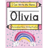 I Can Write My Name: Olivia: Personalized Name Writing Practice