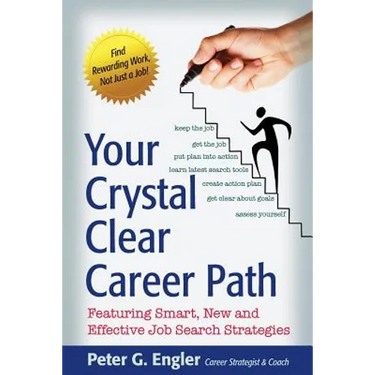 Your Crystal Clear Career Path: Featuring Smart, New and Effective Job Search Strategies