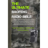 The Ultimate Baofeng Radio Bible: The Complete Guerrilla's Tactical Guide To Mastering The Baofeng Radio For Emergency Preparedness, Natural Disaster,