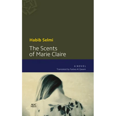 The Scents of Marie-Claire: A Modern Arabic Novel