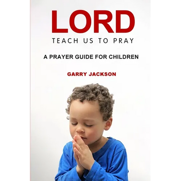 Lord, Teach Us To Pray