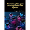 Mastering AI Agent Development with Python