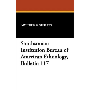 Smithsonian Institution Bureau of American Ethnology, Bulletin 117