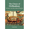 The Choice of Orthodoxy: The Church-One, Holy, Catholic, and Apostolic