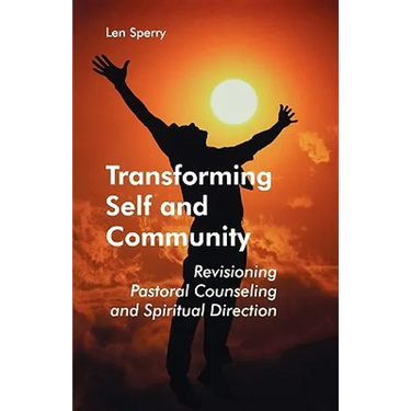 Transforming Self and Community: Revisioning Pastoral Counseling and Spiritual Direction