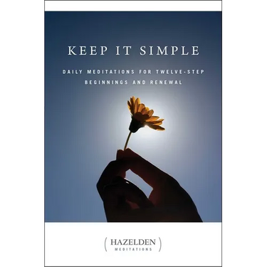 Keep It Simple: Daily Meditations for Twelve Step Beginnings and Renewal