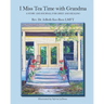 I Miss Tea Time With Grandma: A Story and Journal for Grief and Healing