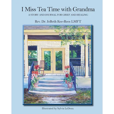 I Miss Tea Time With Grandma: A Story and Journal for Grief and Healing
