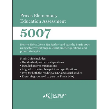 Praxis Elementary Education Assessment 5007: Reading and Language Arts and Social Studies: How to Think Like a Test Maker(R) and pass the Praxis 5007