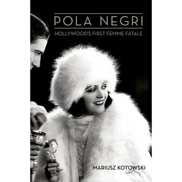 Pola Negri: Hollywood's First Femme Fatale