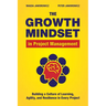 The Growth Mindset in Project Management: Building a Culture of Learning, Agility, and Resilience in Every Project