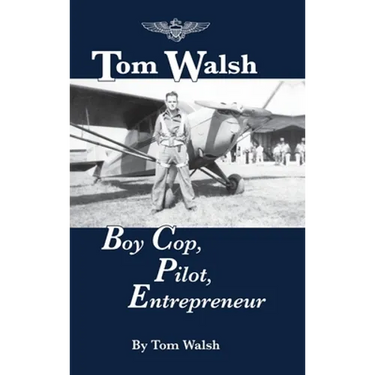 Tom Walsh: Boy Cop, Pilot, Entrepreneur
