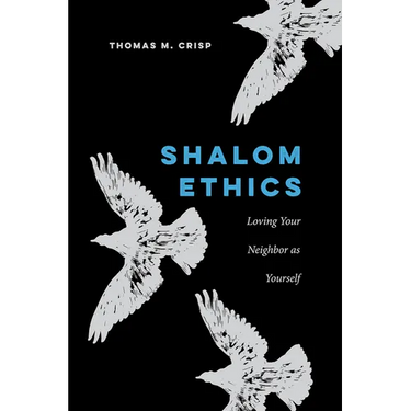 Shalom Ethics: Loving Your Neighbor as Yourself