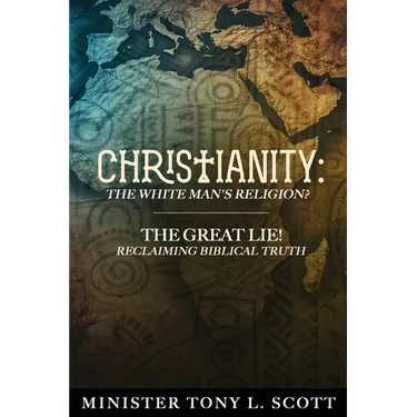 Christianity: The White Man's Religion? The Great Lie: A Perversion of Biblical Truth!