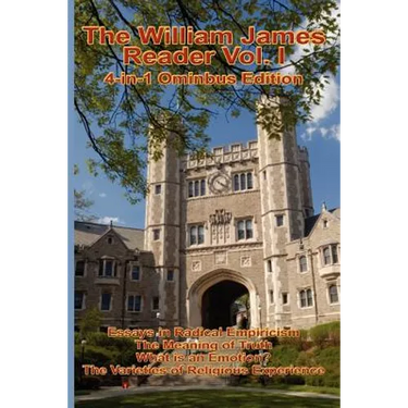 The William James Reader Vol I: Collected Philosophical and Psychological Works